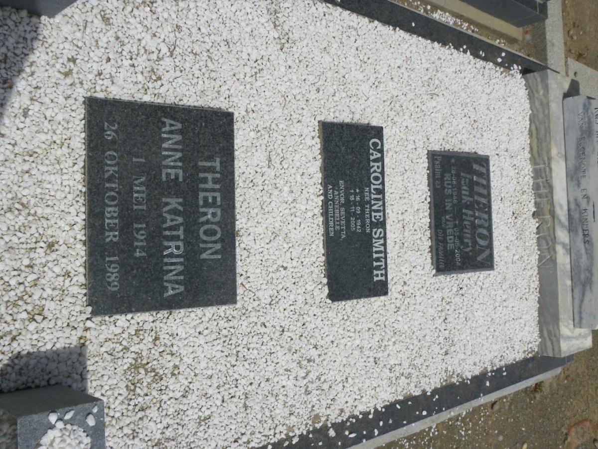 THERON Anne Katrina 1914-1989 :: THERON Isak Henry 1946-2004 :: SMITH Caroline nee THERON 1942-2005