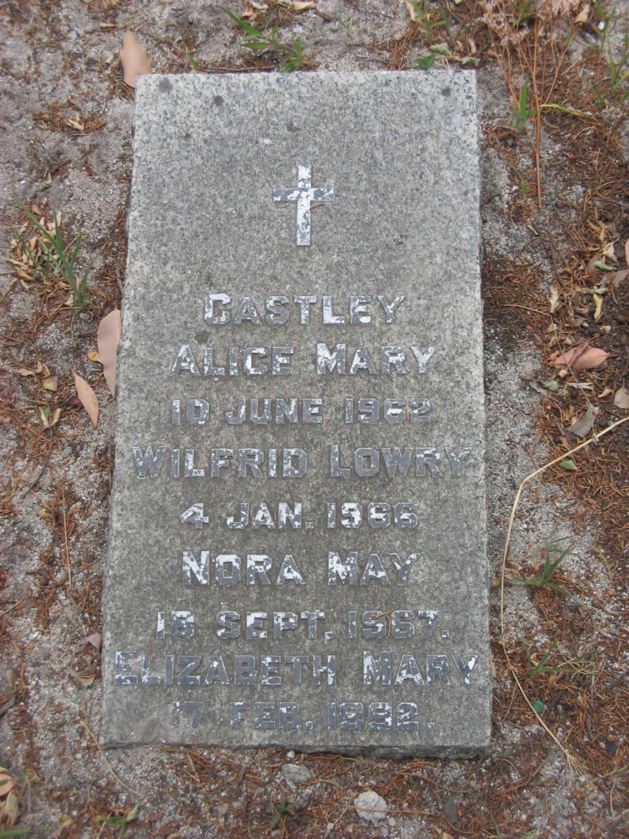 CASTLEY Alice Mary -1962 :: CASTLEY Wilfred Lowry -1966 :: CASTLEY Nora May -1967 :: CASTLEY Elizabeth Mary -1992