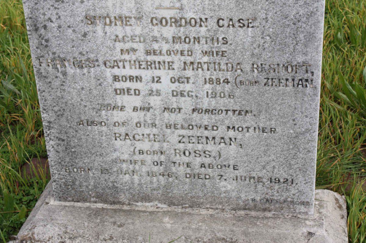 CASE Sydney Gordon :: RESHOFT Frances Catherine Matilda nee ZEEMAN 1884-1906 :: ZEEMAN Rachel nee ROSS 1846-1921