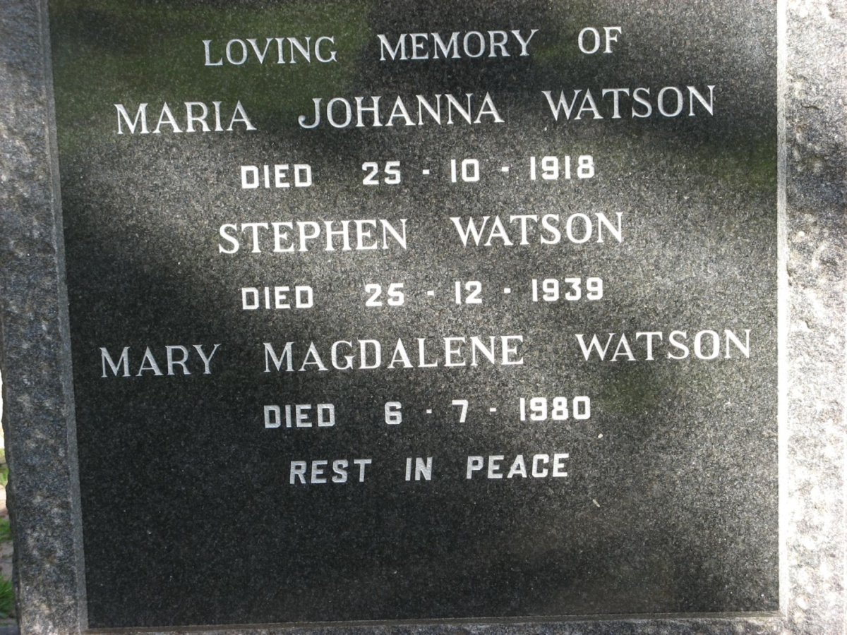 WATSON Maria Johanna -1918 :: WATSON Stephen -1939 :: WATSON Mary Magdalene -1980