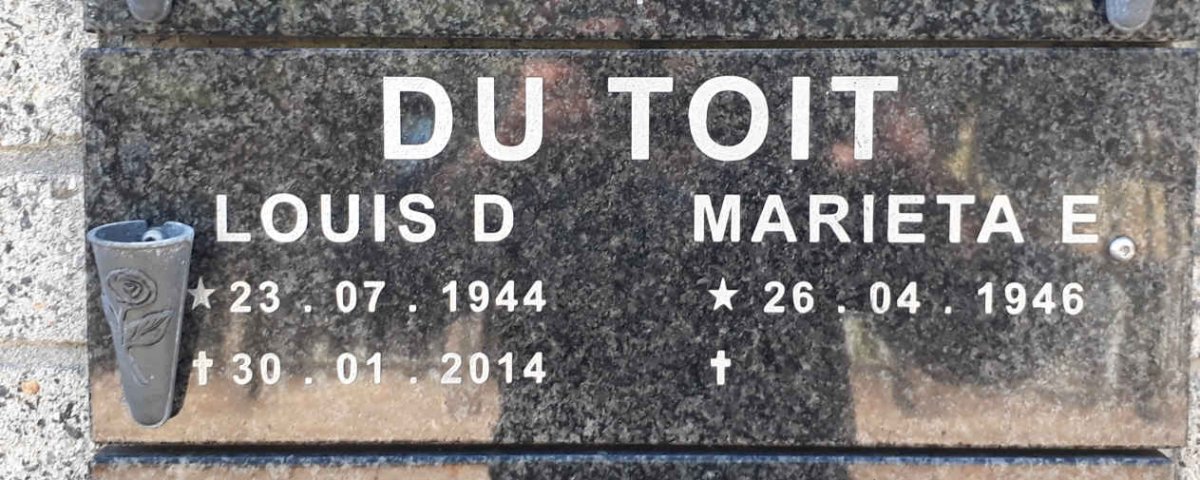 TOIT Louis D., du 1944-2014 &amp; Marieta E. 1946-