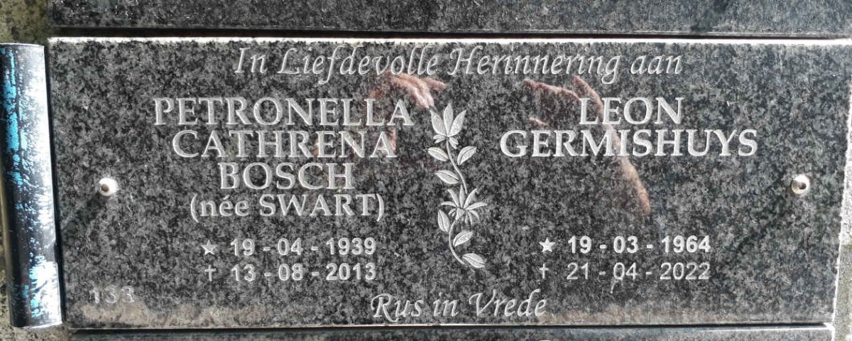 BOSCH Petronella Cathrena nee SWART 1939-2013 :: GERMISHUYS Leon 1964-2022
