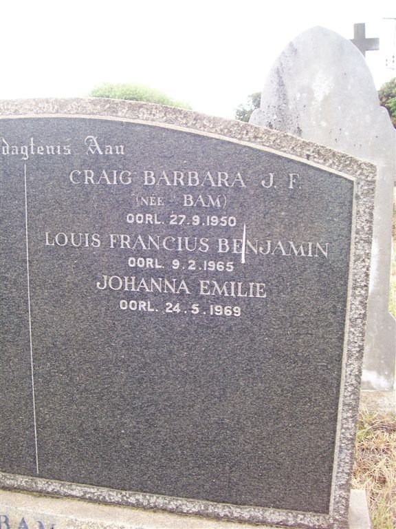 BAM Louis Francius Benjamin  -1965 :: CRAIG Barbara J.F. nee BAM -1950 :: BAM Johanna Emilie -1969