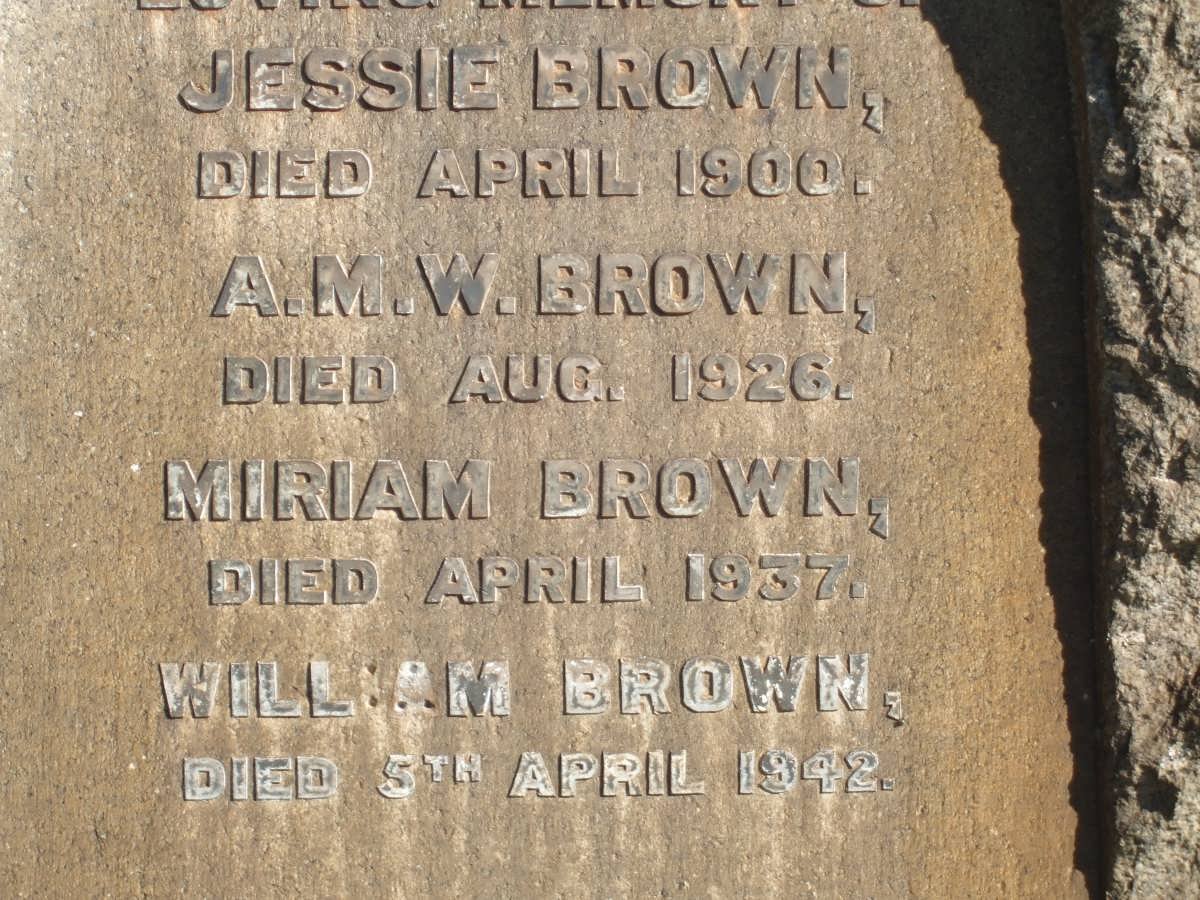 BROWN Jessie -1900 :: BROWN A.M.N. -1926 :: BROWN Mirian -1932 :: BROWN William -1942