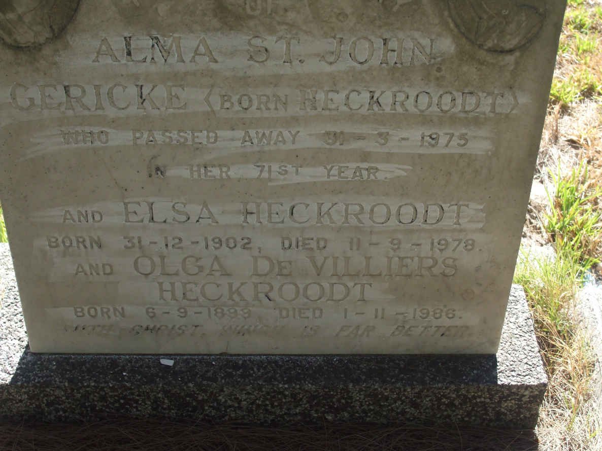 GERICKE Alma St. John nee HECKROODT  -1975 :: HECKROODT Elsa 1902-1978 :: HECKROODT Olga De Villiers 1899-1986