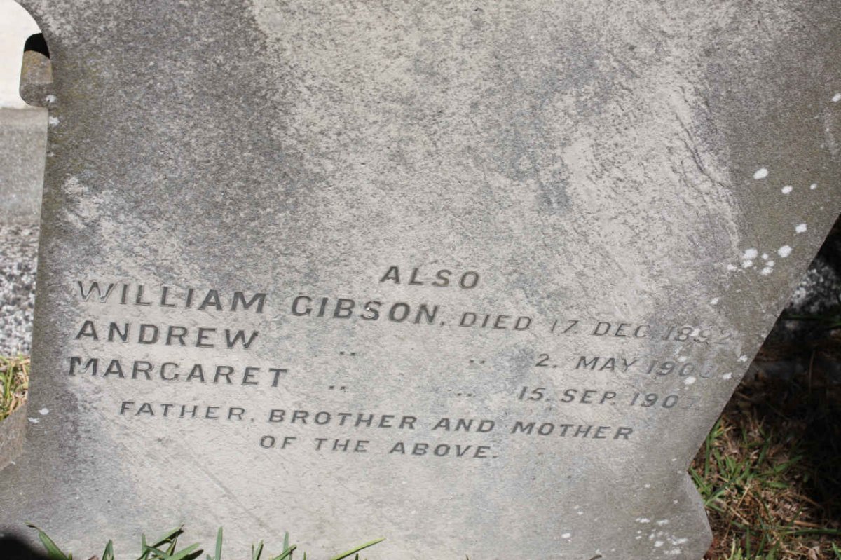 GIBSON William -1892 &amp; Margaret -1907 :: GIBSON Andrew -1900