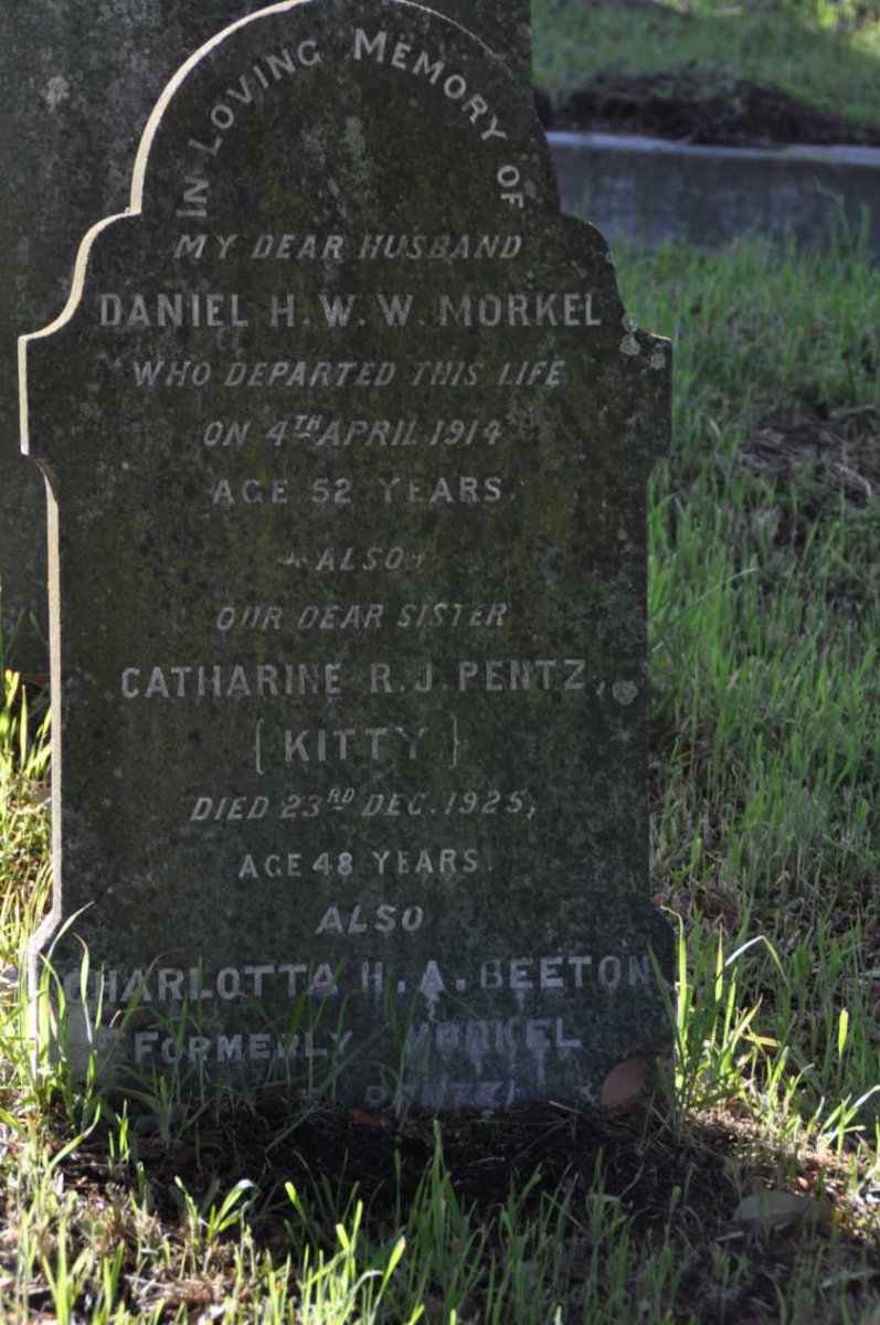 MORKEL Daniel H.W.W. -1914 :: PENTZ Catharine R.J. -1925 :: BEETON Charlotta H.A. formerly MORKEL nee PENTZ