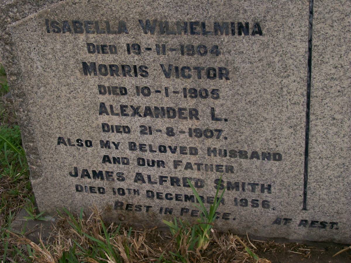SMITH James Alfred -1956 :: SMITH Isabella Wilhelmina -1904 :: SMITH Morris Victor -1905 :: SMITH Alexander L. -1907