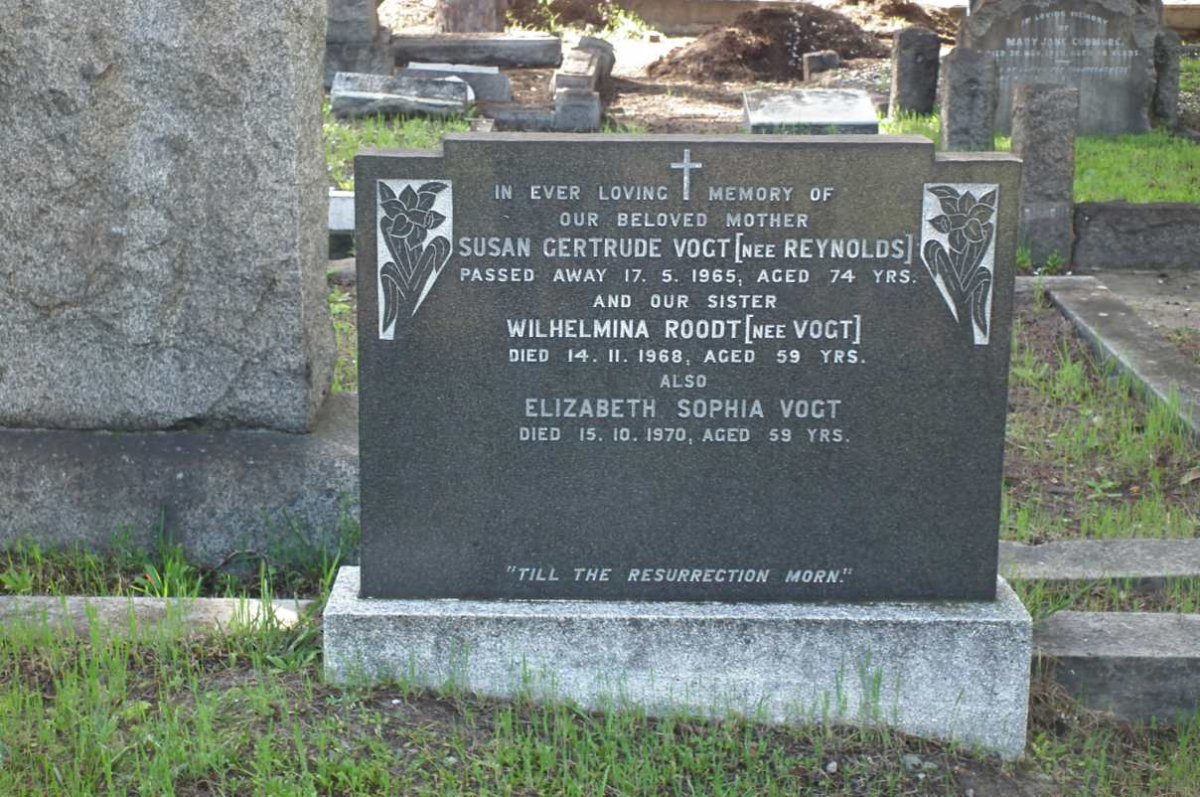 VOGT Susan Gertrude nee REYNOLDS -1965 :: ROODT Wilhelmina nee VOGT -1968 :: VOGT Elizabeth Sophia -1970