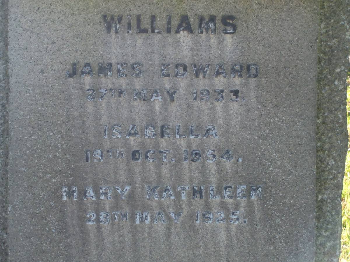 WILLIAMS James Edward -1933 :: WILLIAMS Isabella -1954 :: WILLIAMS Mary Kathleen -1925