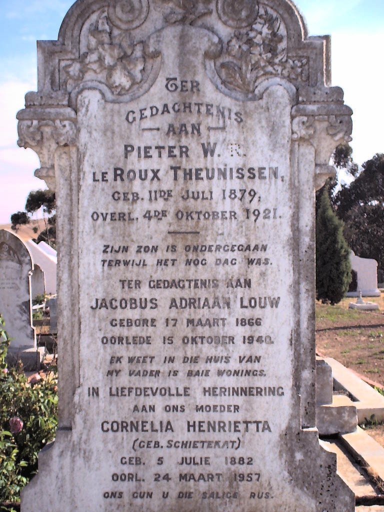 THEUNISSEN Pieter W. Le Roux 1879-1921 :: LOUW Jacobus Adriaan 1866-1940 &amp; Cornelia Hendrietta SCHIETEKAT 1882-1957