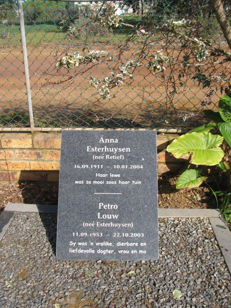ESTERHUYSEN Anna nee RETIEF 1911-2004 :: LOUW Petro nee ESTERHUYSEN 1953-2003