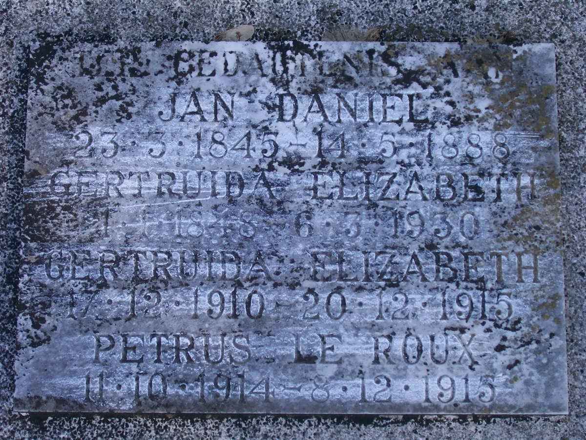 ? Jan Daniel 1845-1888 :: ? Gertrude Elizabeth 1848-1930 :: ? Gertrude Elisabeth 1910-1915 :: ? Petrus le Roux 1914-1915