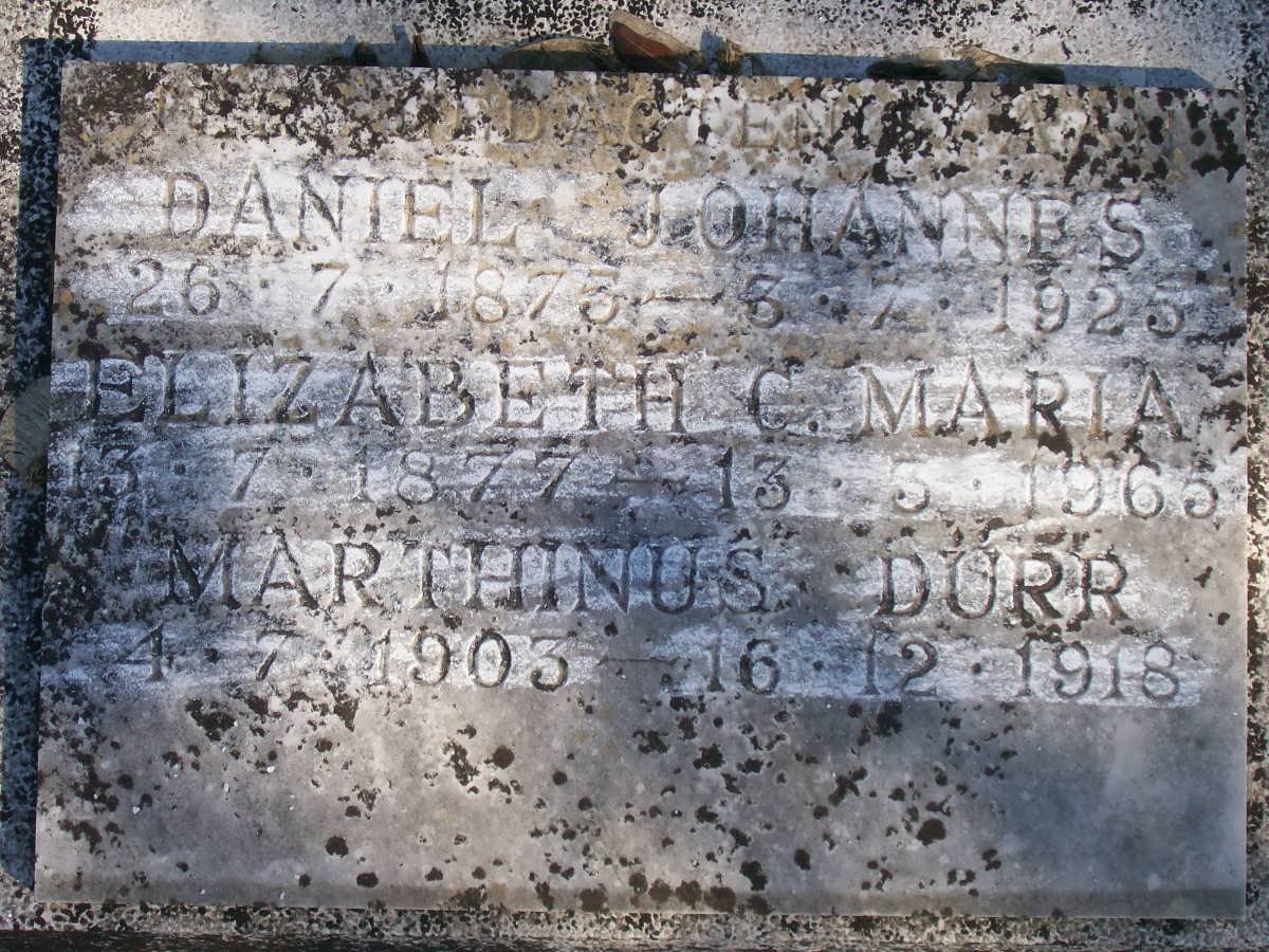 ? Daniel Johannes 1875-1925 :: ? Elizabeth C. Maria 1877-1965 :: Marthinus Durr -1903-1918