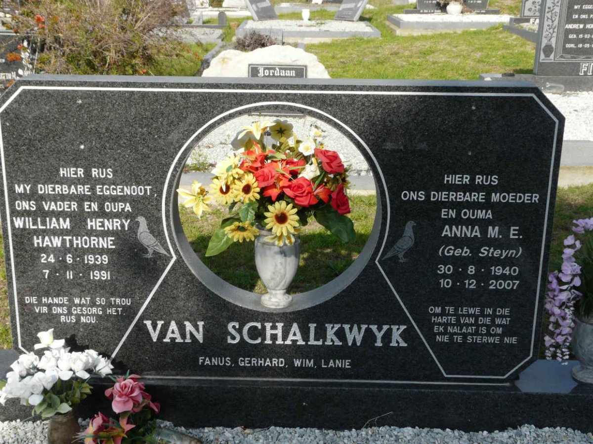 SCHALKWYK William Henry Hawthorn, van 1931-1991 &amp; Anna M.E. STEYN 1940-2007